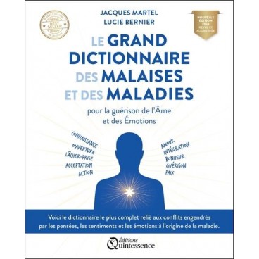 Le grand dictionnaire des malaises et maladies Le grand dictionnaire des malaises et maladies